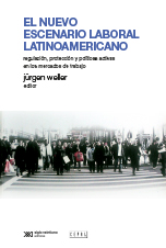 El nuevo escenario laboral latinoamericano: regulación, protección y políticas activas en los mercados de trabajo