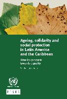 Ageing, solidarity and social protection in Latin America and the Caribbean: time for progress towards equality