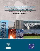 Natural resources within the Union of South American Nations: status and trends for a regional development agenda