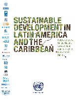 Sustainable Development in Latin America and the Caribbean. Follow-up to the United Nations development agenda beyond 2015 and to Rio+20