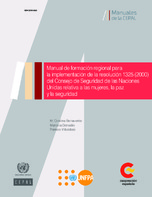 Manual de formación regional para la implementación de la resolución 1325 (2000) del Consejo de Seguridad de las Naciones Unidas relativa a las mujeres, la paz y la seguridad