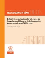 Estadísticas del subsector eléctrico de los países del Sistema de la Integración Centroamericana (SICA), 2016