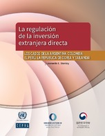 La regulación de la inversión extranjera directa: los casos de la Argentina, Colombia, el Perú, la República de Corea y Tailandia