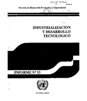 Industrialización y Desarrollo Tecnológico. Informe no. 13