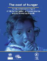 The cost of hunger: Social and economic impact of child undernutrition in Central America and the Dominican Republic