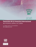 Panorama de la Inserción Internacional de América Latina y el Caribe 2016: la región frente a las tensiones de la globalización