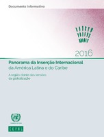 Panorama da Inserção Internacional da América Latina e do Caribe 2016: A região diante das tensões da globalização. Documento informativo