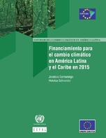 Financiamiento para el cambio climático en América Latina y el Caribe en 2015