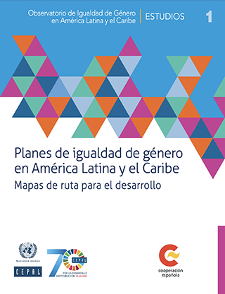 Planes de igualdad de género en América Latina y el Caribe: mapas de ruta para el desarrollo