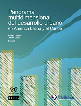 Panorama multidimensional del desarrollo urbano en América Latina y el Caribe