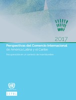 Perspectivas del Comercio Internacional de América Latina y el Caribe 2017: recuperación en un contexto de incertidumbre