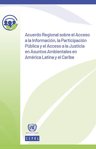 Acuerdo Regional sobre el Acceso a la Información, la Participación Pública y el Acceso a la Justicia en Asuntos Ambientales en América Latina y el Caribe