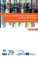 Centros de desarrollo empresarial en América Latina: lecciones de política de cinco experiencias institucionales