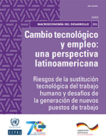 Cambio tecnológico y empleo: una perspectiva latinoamericana. Riesgos de la sustitución tecnológica del trabajo humano y desafíos de la generación de nuevos puestos de trabajo