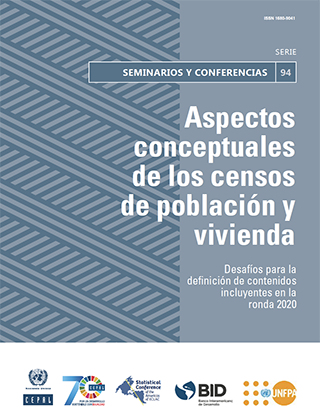 Aspectos conceptuales de los censos de población y vivienda: desafíos para la definición de contenidos incluyentes en la ronda 2020