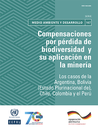 Compensaciones por pérdida de biodiversidad y su aplicación en la minería: los casos de la Argentina, Bolivia (Estado Plurinacional de), Chile, Colombia y el Perú