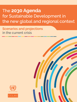 The 2030 Agenda for Sustainable Development in the new global and regional context: Scenarios and projections in the current crisis