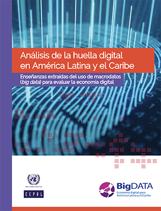 Análisis de la huella digital en América Latina y el Caribe: enseñanzas extraídas del uso de macrodatos (big data) para evaluar la economía digital