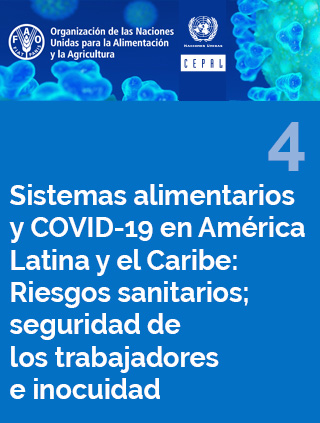 Sistemas alimentarios y COVID-19 en América Latina y el Caribe N° 4: riesgos sanitarios; seguridad de los trabajadores e inocuidad