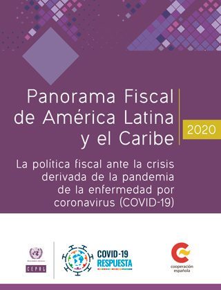 Panorama Fiscal de América Latina y el Caribe, 2020: la política fiscal ante la crisis derivada de la pandemia de la enfermedad por coronavirus (COVID-19)