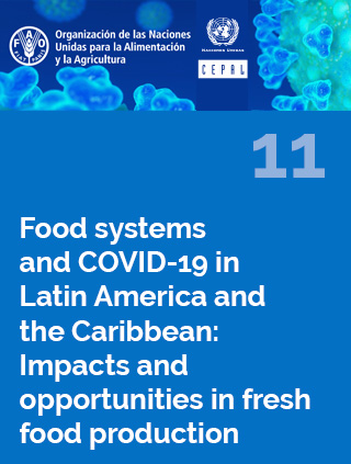 Food systems and COVID-19 in Latin America and the Caribbean N° 11: Impacts and opportunities in fresh food production