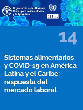 Sistemas alimentarios y COVID-19 en América Latina y el Caribe N° 14: respuesta del mercado laboral