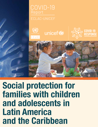 Social protection for families with children and adolescents in Latin America and the Caribbean: An imperative to address the impact of COVID-19
