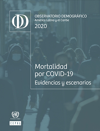 Observatorio Demográfico América Latina y el Caribe 2020. Mortalidad por COVID-19: evidencias y escenarios