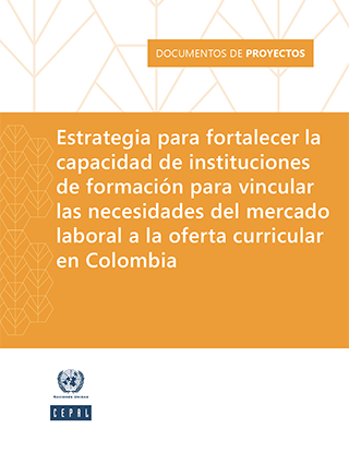 Estrategia para fortalecer la capacidad de instituciones de formación para vincular las necesidades del mercado laboral a la oferta curricular en Colombia
