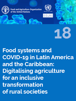Food systems and COVID-19 in Latin America and the Caribbean N° 18: Digitalising agriculture for an inclusive transformation of rural societies