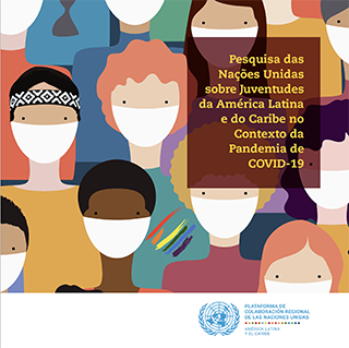 Pesquisa das Nações Unidas sobre Juventudes da América Latina e do Caribe no Contexto da Pandemia de COVID-19