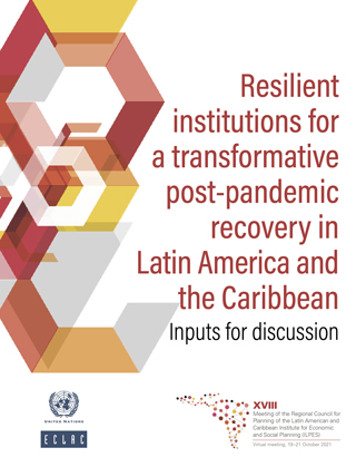 Resilient institutions for a transformative post-pandemic recovery in Latin America and the Caribbean: Inputs for discussion