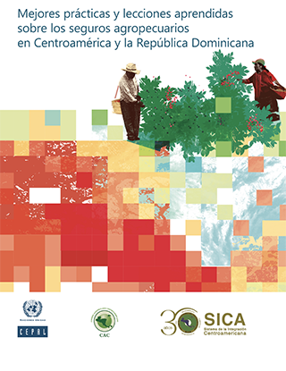 Mejores prácticas y lecciones aprendidas sobre los seguros agropecuarios en Centroamérica y la República Dominicana
