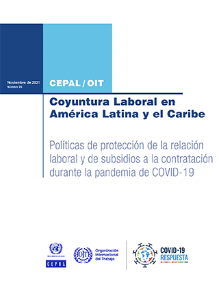 Coyuntura Laboral en América Latina y el Caribe: políticas de protección de la relación laboral y de subsidios a la contratación durante la pandemia de COVID-19
