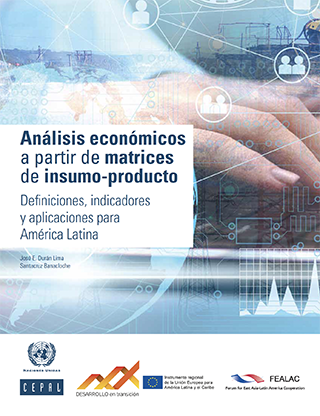 Análisis económicos a partir de matrices de insumo-producto: definiciones, indicadores y aplicaciones para América Latina