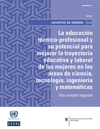 La educación técnico-profesional y su potencial para mejorar la trayectoria educativa y laboral de las mujeres en las áreas de ciencia, tecnología, ingeniería y matemáticas: una revisión regional