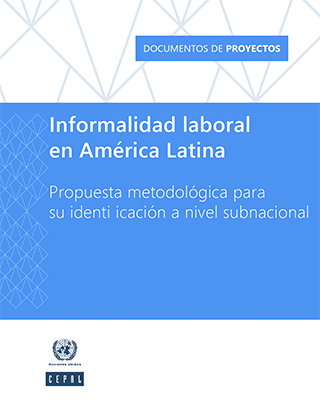 Informalidad laboral en América Latina: propuesta metodológica para su identificación a nivel subnacional
