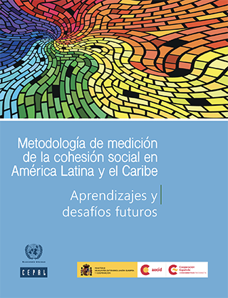 Metodología de medición de la cohesión social en América Latina y el Caribe: aprendizajes y desafíos futuros