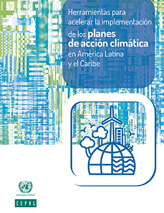 Herramientas para acelerar la implementación de los planes de acción climática en América Latina y el Caribe