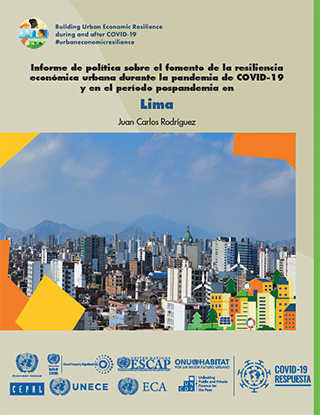 Informe de política sobre el fomento de la resiliencia económica urbana durante la pandemia de COVID-19 y en el período pospandemia en Lima