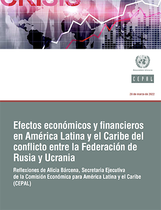 Efectos económicos y financieros en América Latina y el Caribe del conflicto entre la Federación de Rusia y Ucrania