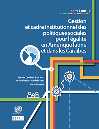 Boîte à outils. Gestion et cadre institutionnel des politiques sociales pour l’égalité en Amérique latine et dans les Caraïbes