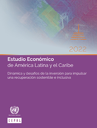 Estudio Económico de América Latina y el Caribe 2022: dinámica y desafíos de la inversión para impulsar una recuperación sostenible e inclusiva