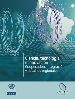 Ciencia, tecnología e innovación: cooperación, integración y desafíos regionales