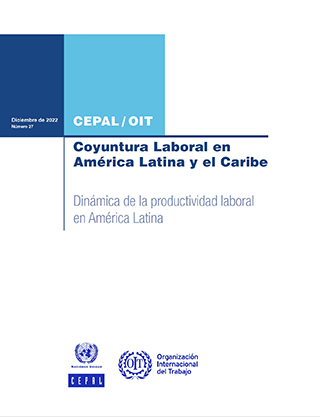 Coyuntura Laboral en América Latina y el Caribe: Dinámica de la productividad laboral en América Latina