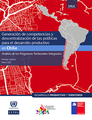 Generación de competencias y descentralización de las políticas para el desarrollo productivo en Chile: Análisis de los Programas Territoriales Integrados