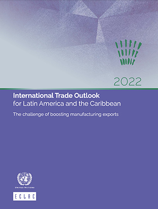 International Trade Outlook for Latin America and the Caribbean 2022: the challenge of boosting manufacturing exports