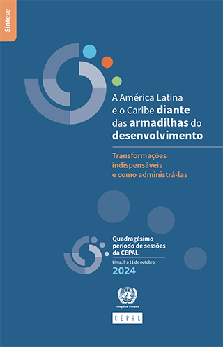 A América Latina e o Caribe diante das armadilhas do desenvolvimento: transformações indispensáveis e como administrá-las. Síntese