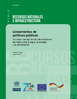 Lineamientos de políticas públicas: un mejor manejo de las interrelaciones del Nexo entre el agua, la energía y la alimentación