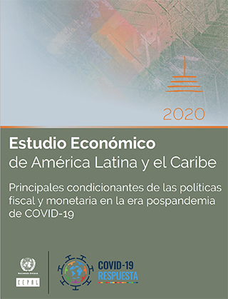 Estudo Econômico da América Latina e do Caribe, 2020: principais condicionantes das políticas fiscal e monetária na era pós-pandemia de COVID-19. Resumo executivo